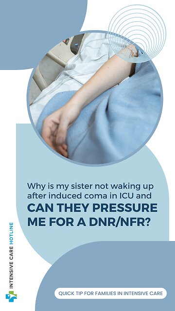 Why is My Sister Not Waking Up After Induced Coma in ICU and Can They Pressure Me for a DNR/NFR?