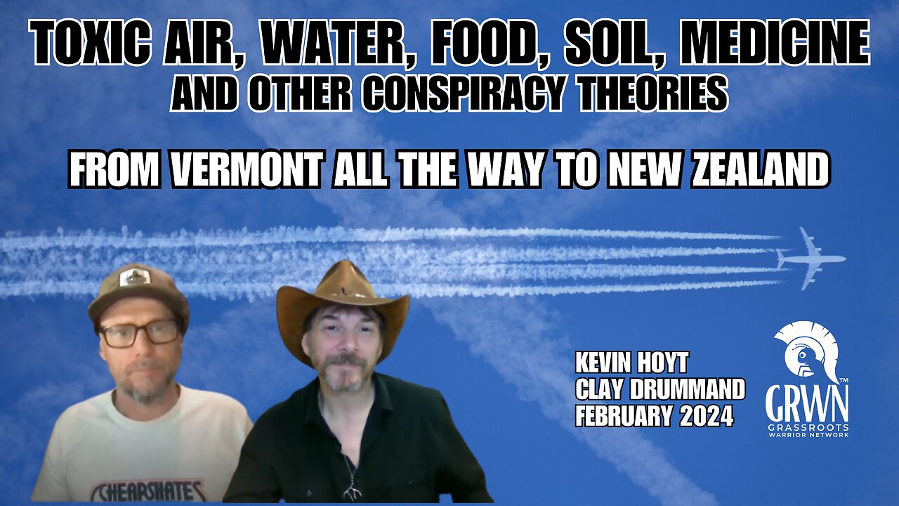 Kevin Hoyt and Clay Drummond - From Vermont to New Zealand; WE ARE BEING POISONED