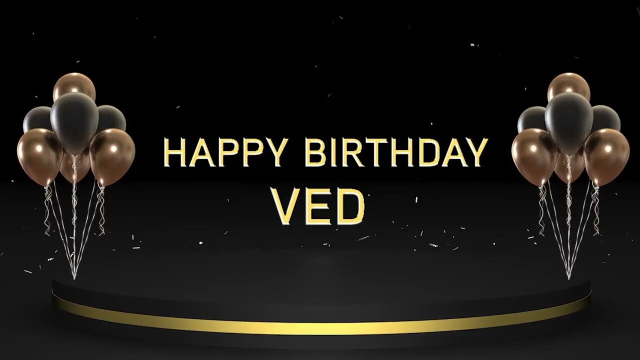 Wish you a very Happy Birthday Ved