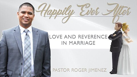 Love and Reverence (Part 6) | Pastor Roger Jimenez