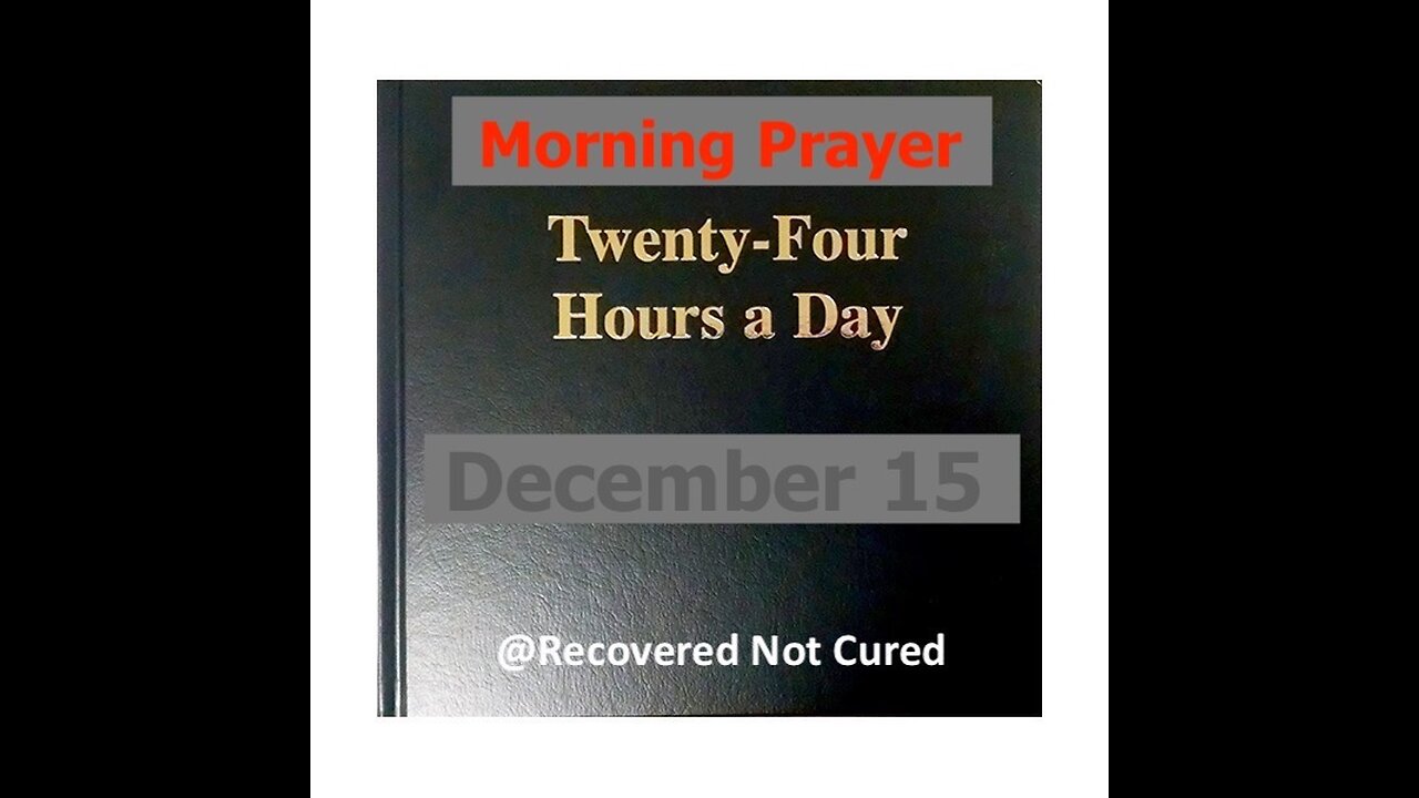 AA -December 15 - Daily Reading from the Twenty-Four Hours A Day Book - Serenity Prayer & Meditation