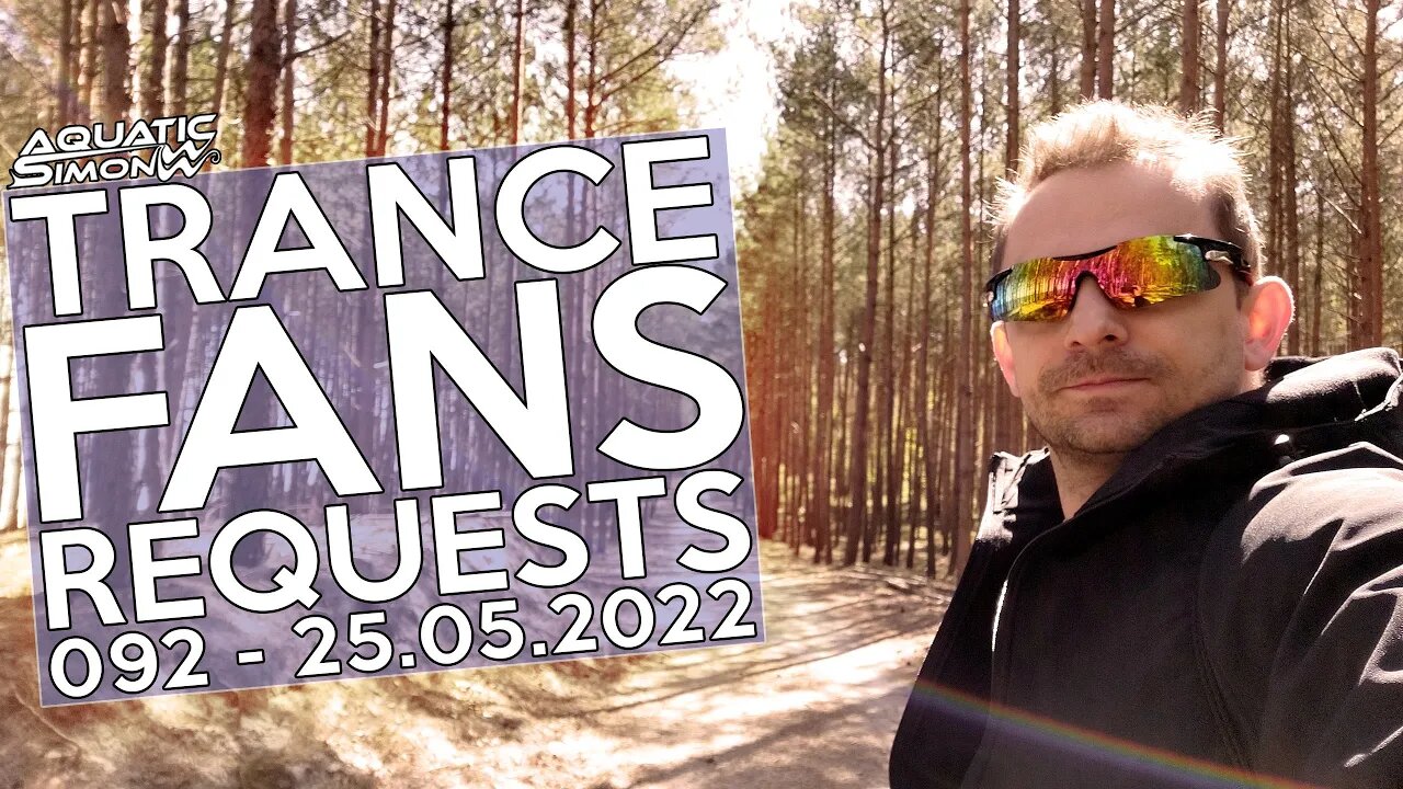 Aquatic Simon LIVE - Trance Fans Requests - 092 - 25/05/2022