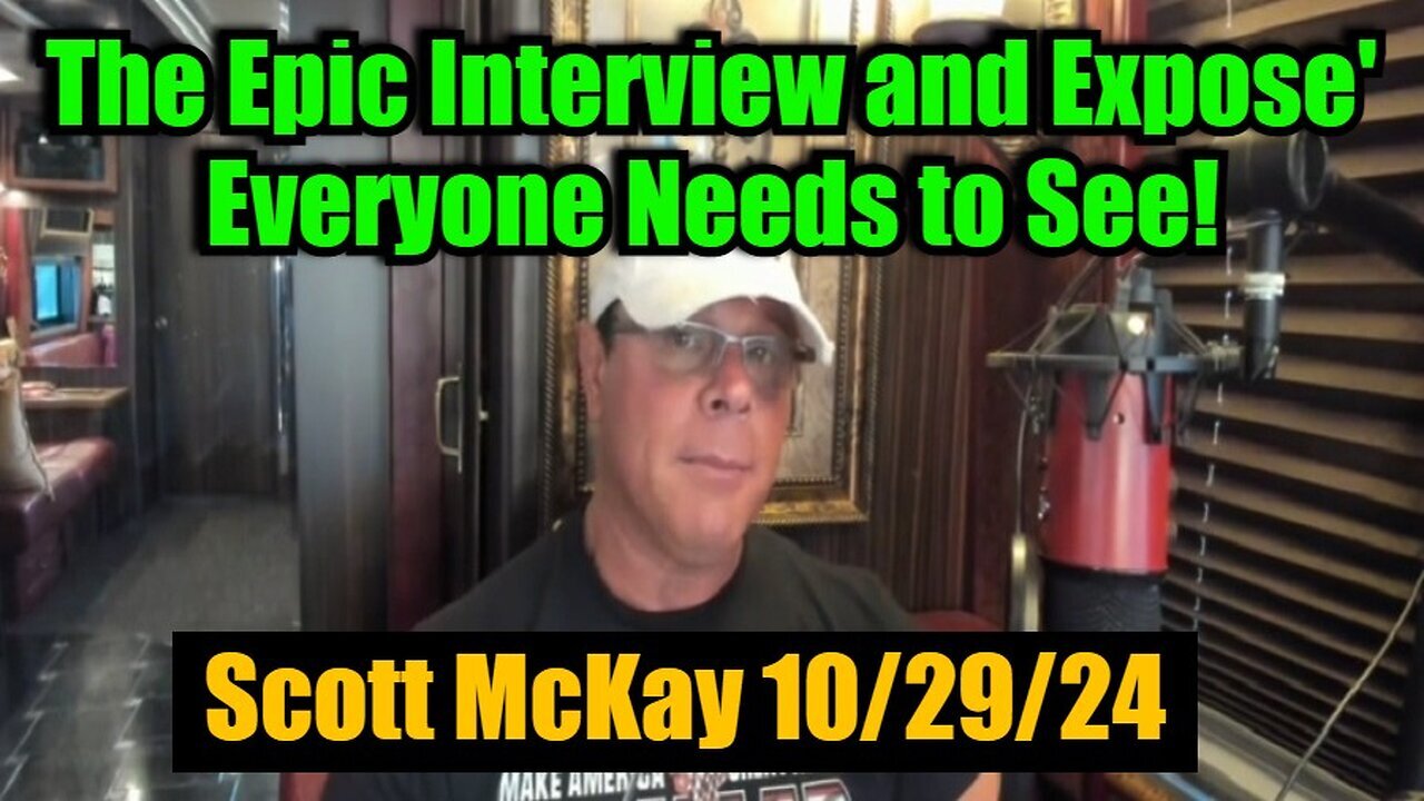 Scott McKay - The Epic Interview And Expose' Everyone Needs To See - Oct 31.