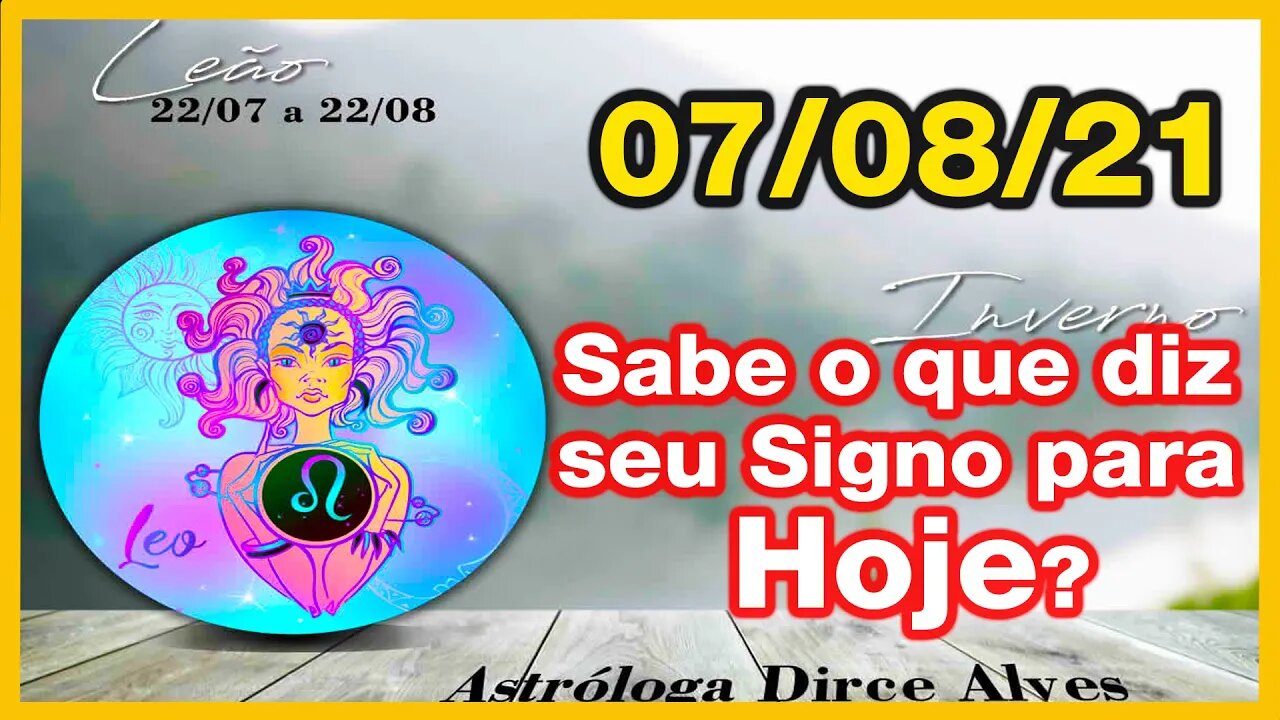 [Horóscopo do Dia] 07/08/2021previsões astrais para todos os signos Dirce Alves [Sábado]#Novo