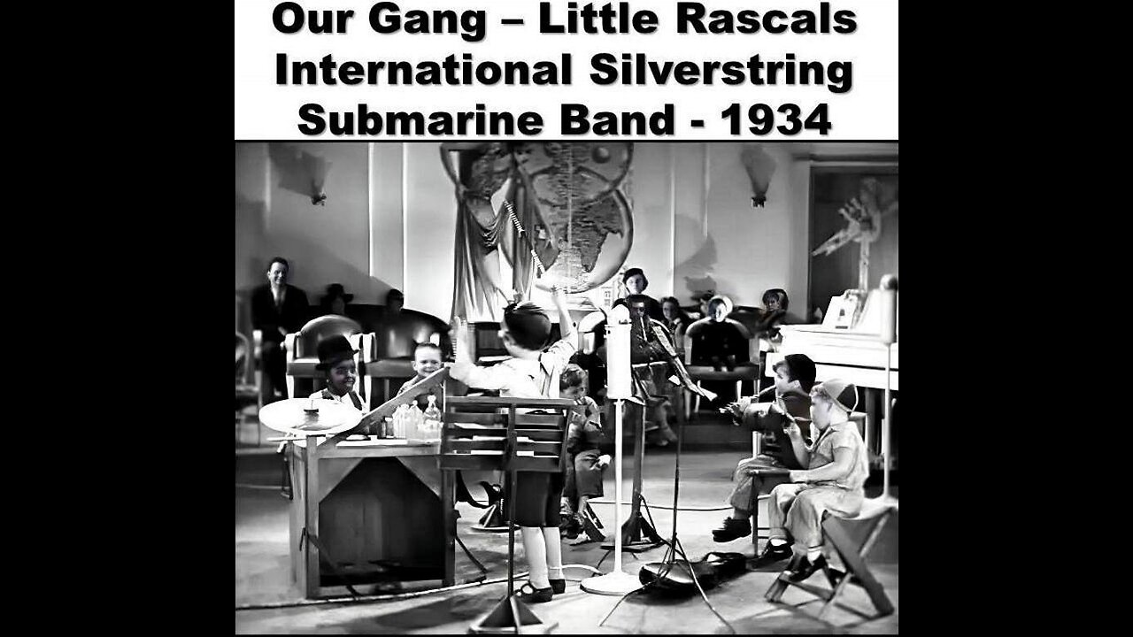 The International Silverstring Submarine Band - OUR GANG - Little Rascals 1934