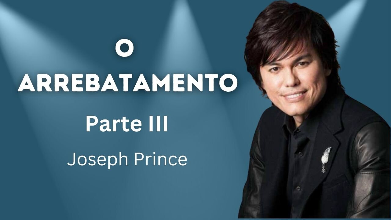 O ARREBATAMENTO - Parte III (Joseph Prince)