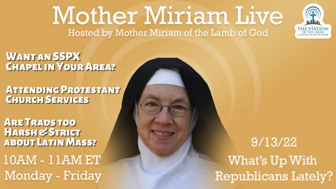 Is it Wrong to Want an SSPX Chapel? Too Strict about Latin Mass? | Mother Miriam - Replay Sep 13, 22