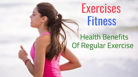 Exercises | Health Benefits Of Regular Exercise