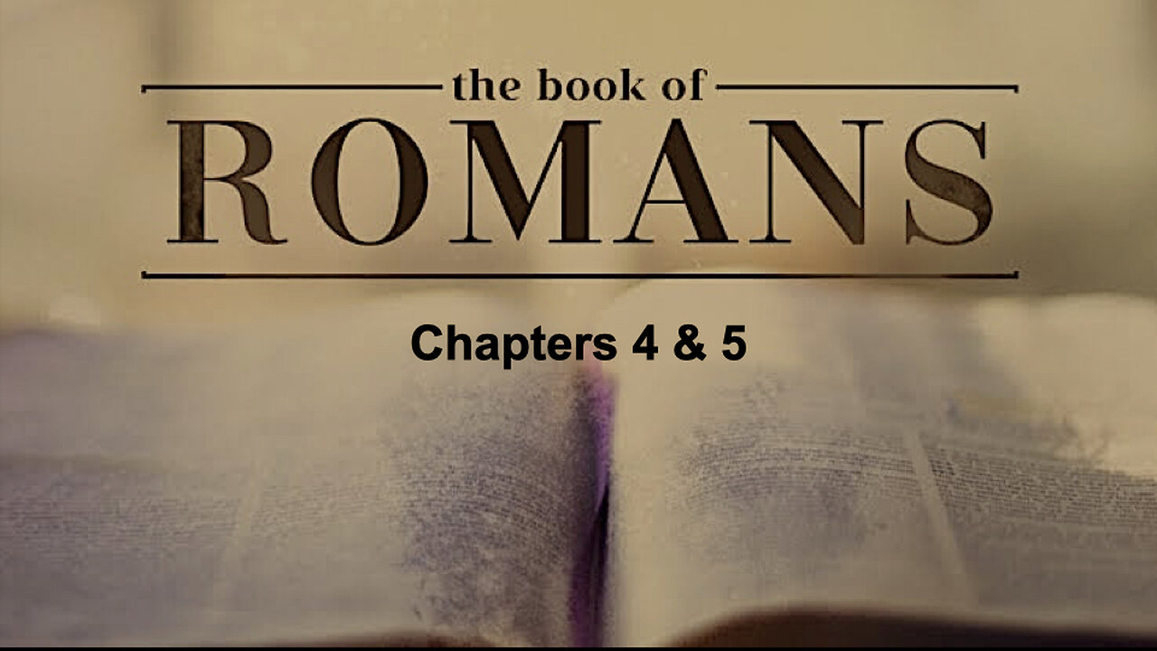 023 Romans Chapters 4 & 5