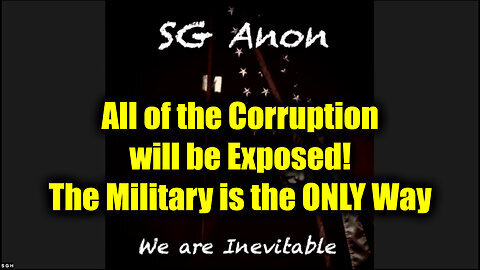 SG Anon WARNING 'All of the Corruption will be Exposed!' - The Military is the ONLY Way