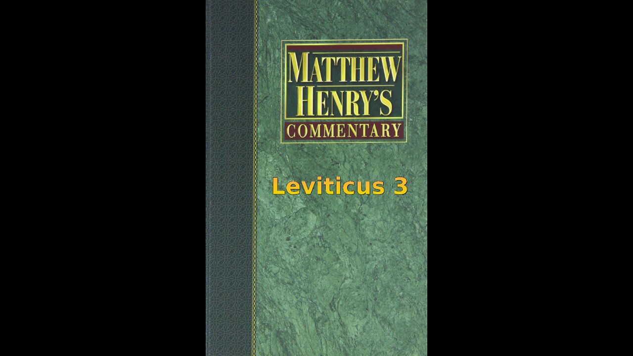 Matthew Henry's Commentary on the Whole Bible. Audio produced by Irv Risch. Leviticus Chapter 3