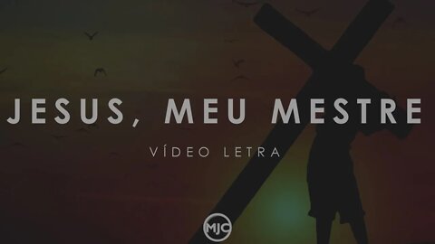 JESUS, MEU MESTRE | #VideoLetra