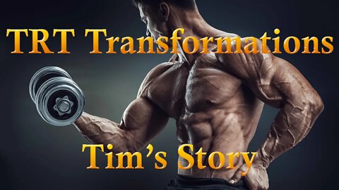 TRT Transformations Before and After - Tim's Story