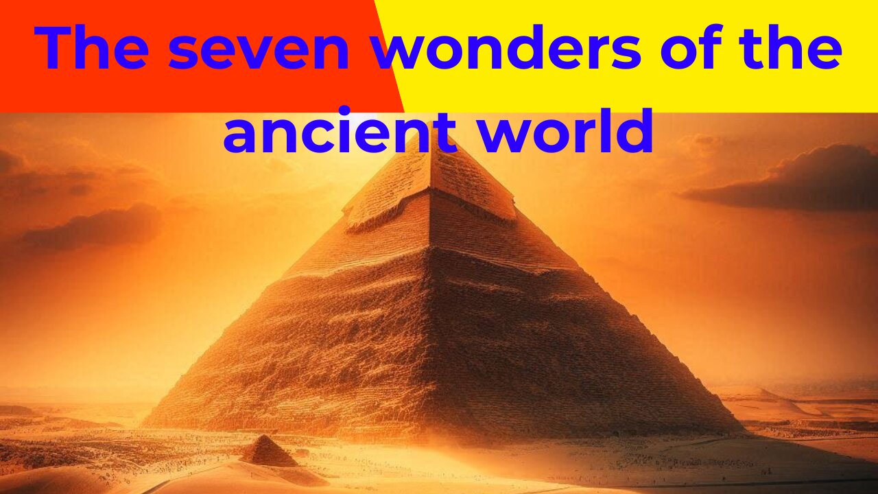 The seven wonders of the ancient world