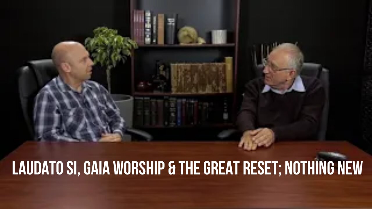 Laudato Si, Gaia Worship & The Great Reset; Nothing New