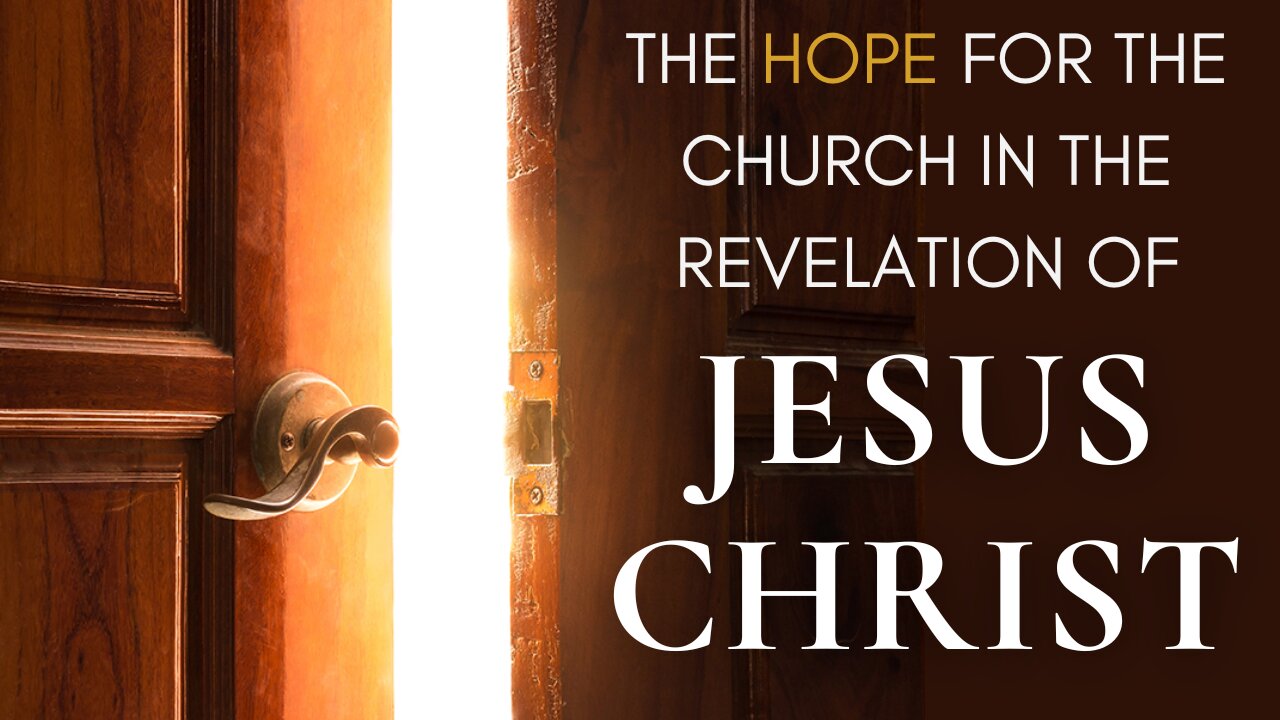 The Hope for the Church in the REVELATION of Jesus Christ