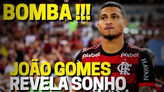 FANTÁSTICO! JOÃO GOMES REVELA SONHO DE JOGAR NA EUROPA NOTÍCIAS DO FLAMENGO