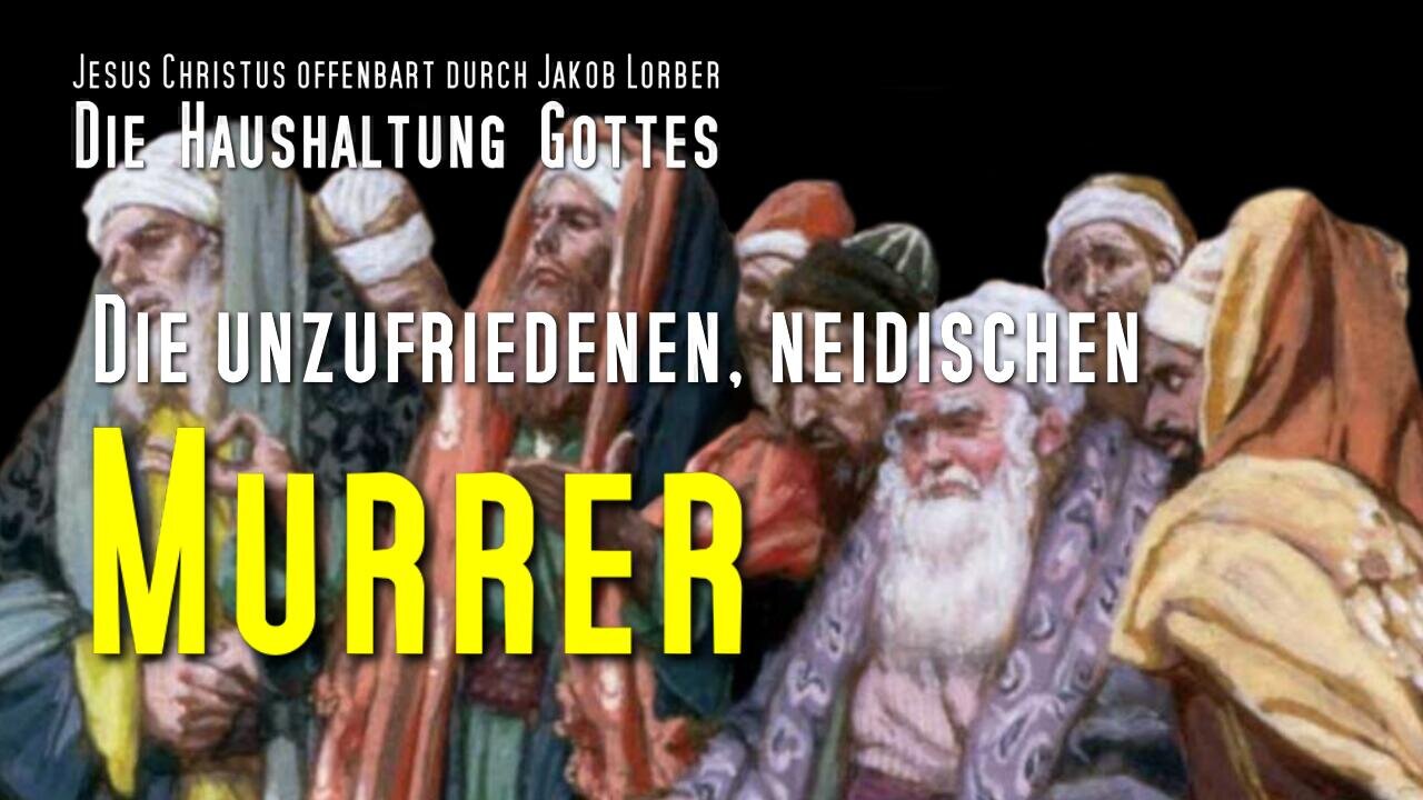 Die unzufriedenen, neidischen Murrer & Antwort Gottes ❤️ Die Haushaltung Gottes durch Jakob Lorber