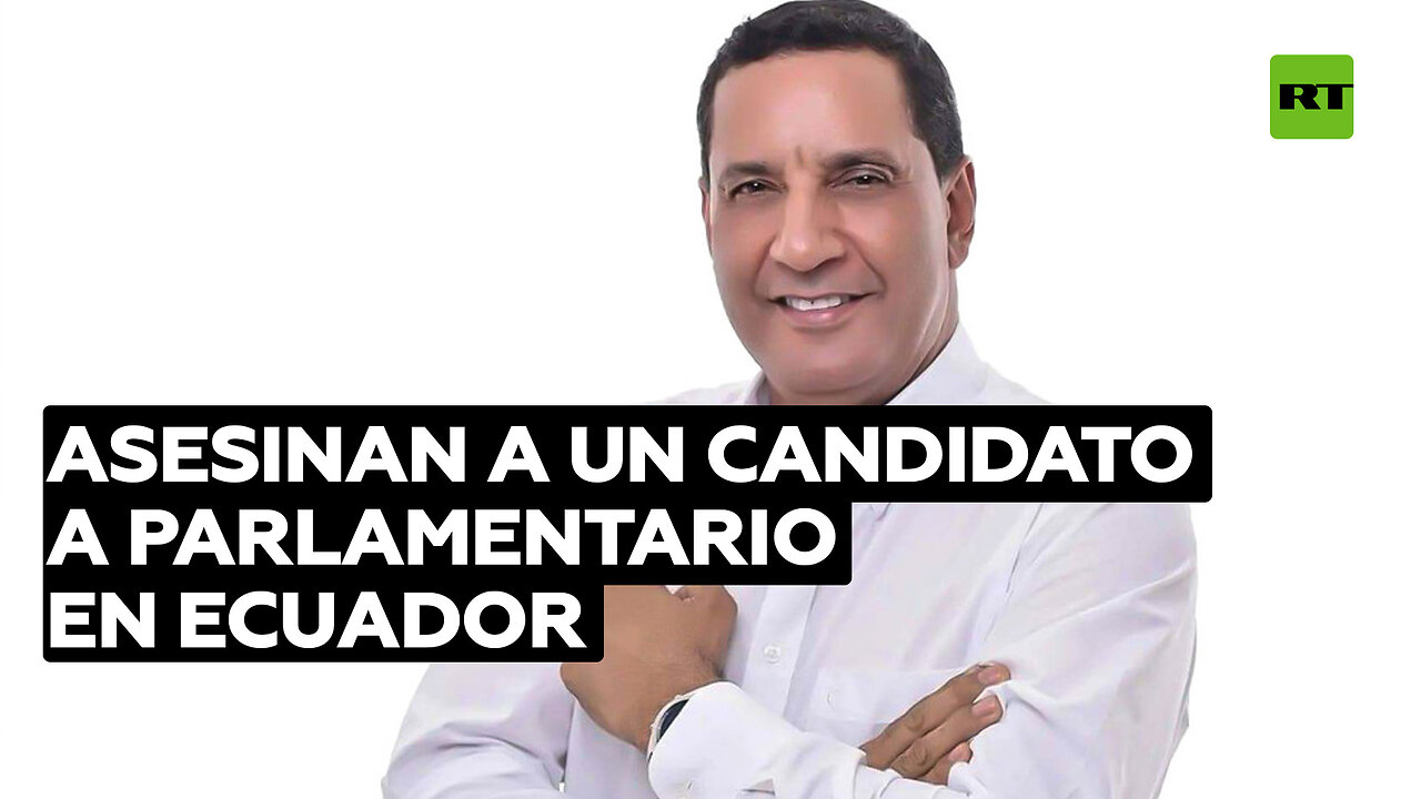 Asesinan a un candidato a parlamentario en la provincia ecuatoriana de Esmeraldas