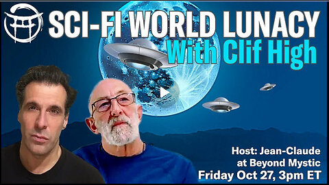 SCI-FI WORLD LUNACY : WITH CLIF HIGH & JEAN-CLAUDE@BEYONDMYSTIC