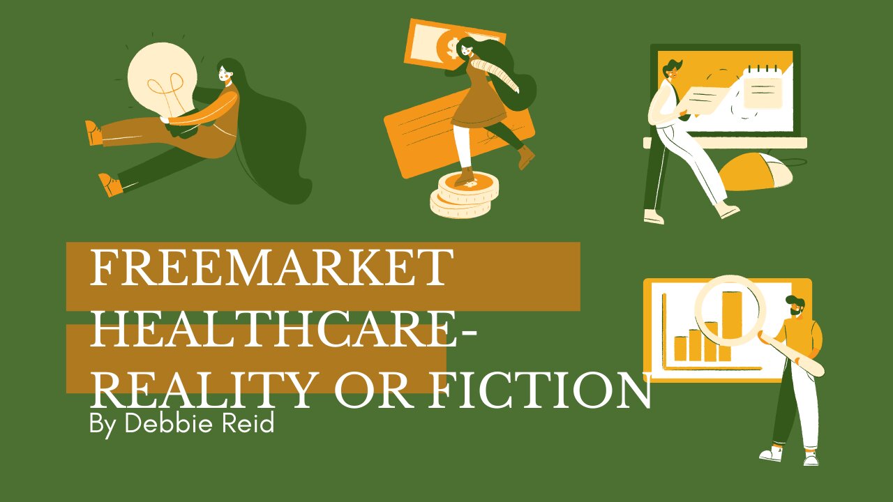 FreeMarket Healthcare Reality or Fiction?