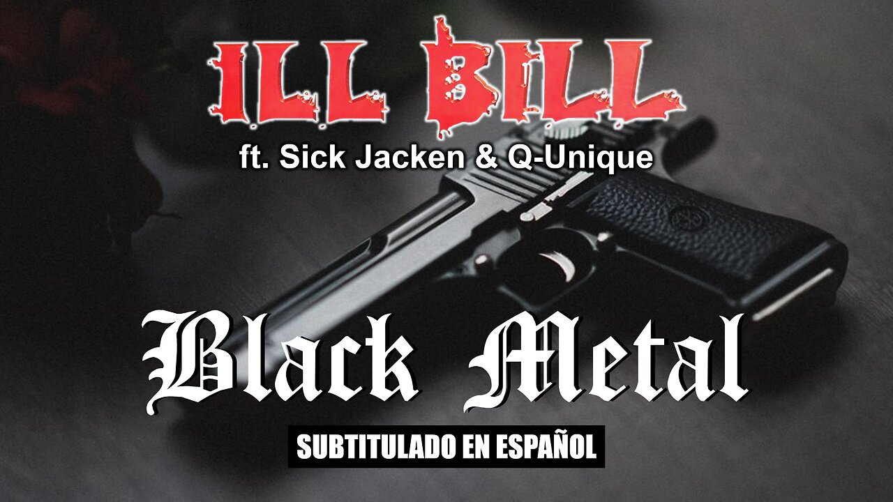 ILL BILL ft. Sick Jacken & Q-Unique - Black Metal | (Subtitulado en español)