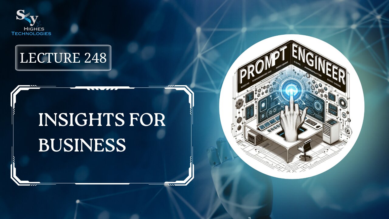 248. Insights for Business | Skyhighes | Prompt Engineering