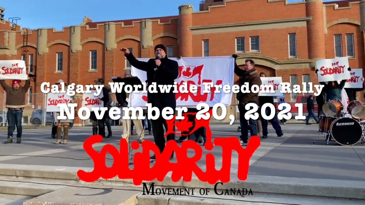 Solidarity Movement of Canada Launch ~ Worldwide Freedom Rally ~ Calgary ~ 11/20/21