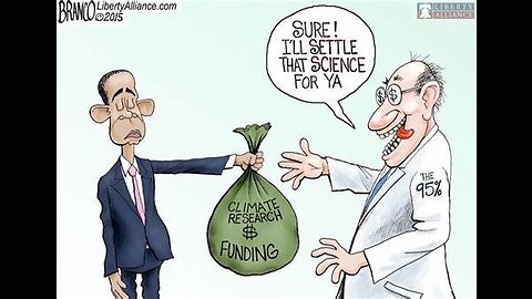Climate 'Science' is FUNDED by who?