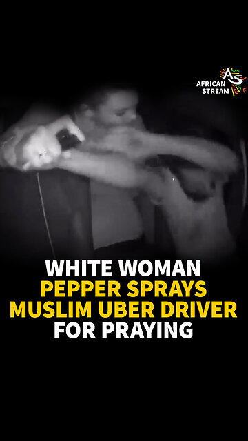 WHITE WOMAN PEPPER SPRAYS MUSLIM UBER DRIVER FOR PRAYING