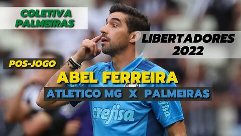 COLETIVA ABEL FERREIRA | ATLETICO MG 2 X 2 PALMEIRAS | LIBERTADORES 2022