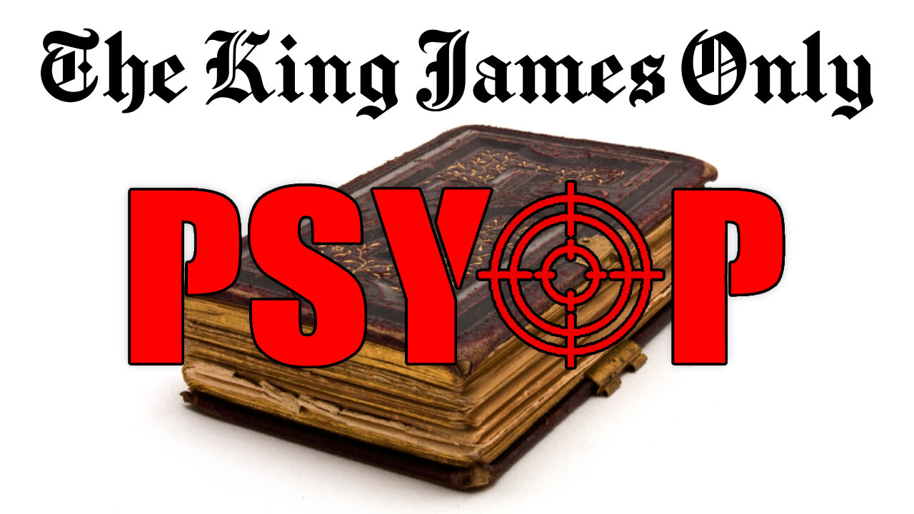 The King James Only Psyop: Elephants in the Room (Video 6 of 8)