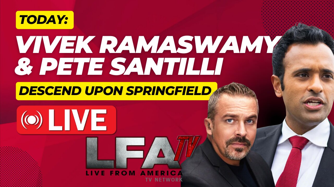 TODAY: VIVEK RAMASWAMY & PETE SANTILLI DESCEND UPON SPRINGFIELD [The Pete Santilli Show #4232-8AM]