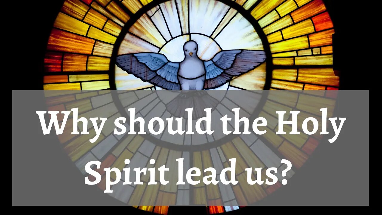 Why should the Holy Spirit lead us?
