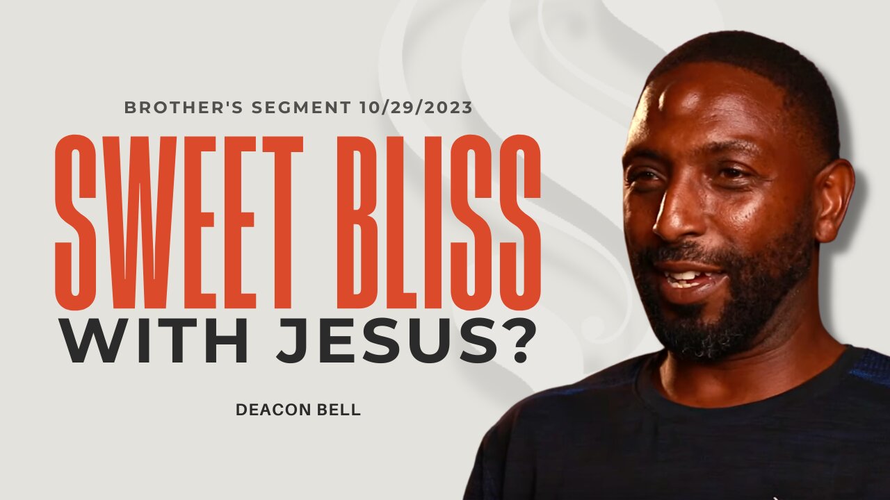 Sweet Bliss with Jesus? | Deacon Bell