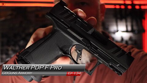 GBGuns Armory Ep 134 Walther PDP F Pro