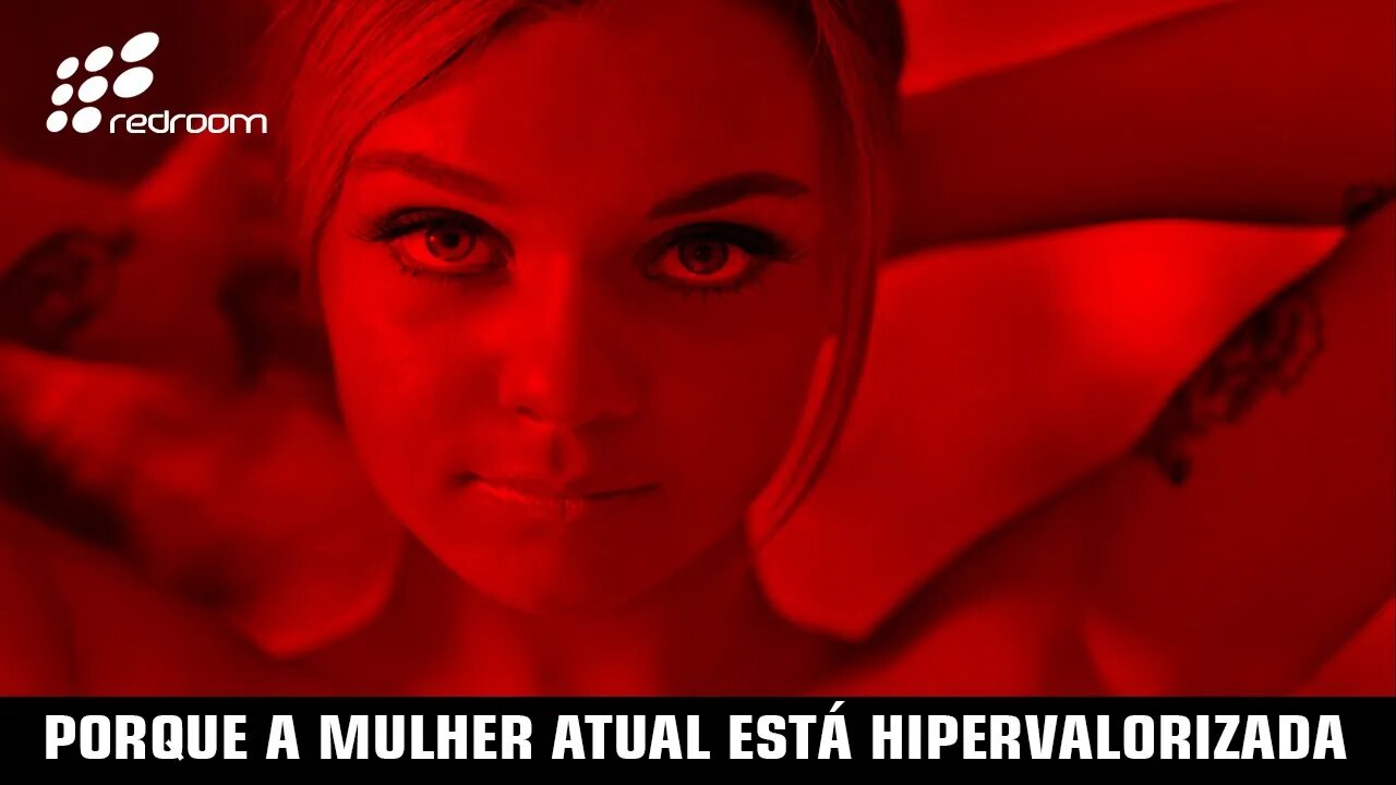 PORQUE A MULHER ATUAL ESTÁ HIPERVALORIZADA