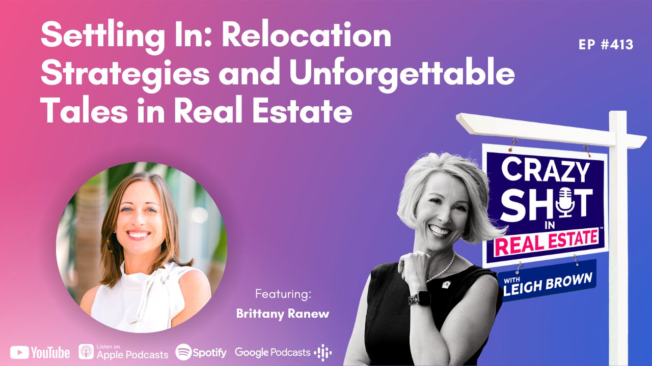 Settling In: Relocation Strategies and Unforgettable Tales in Real Estate with Brittany Ranew