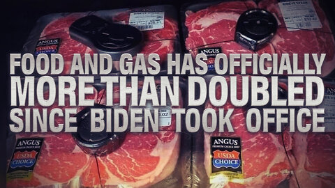 Food And Gas Has Officially More Than Doubled Since Biden Took Office