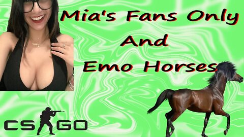 Mia Khalifa Fans Only And Emo Horses Csgo Moments