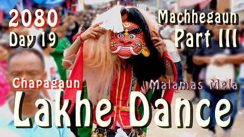 Lakhe Dance at Machhegaun | 2080-04-20 | Part III