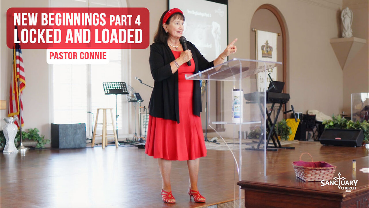 New Beginnings (Part 4) Locked and Loaded - Pastor Connie