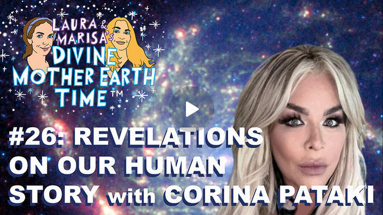 Divine Mother Earth Time #26: Revelations On Our Human Story with Corina Pataki