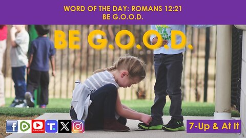 WORD OF THE DAY: ROMANS 12:21​ BE G.O.O.D.​