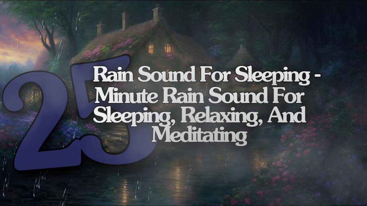 Sleeping-25 Minute Relaxing Rain Sound In Forest For Sleeping,Relaxing,And Meditating