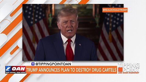 Tipping Point - Trump Announces Plan To Destroy Drug Cartels