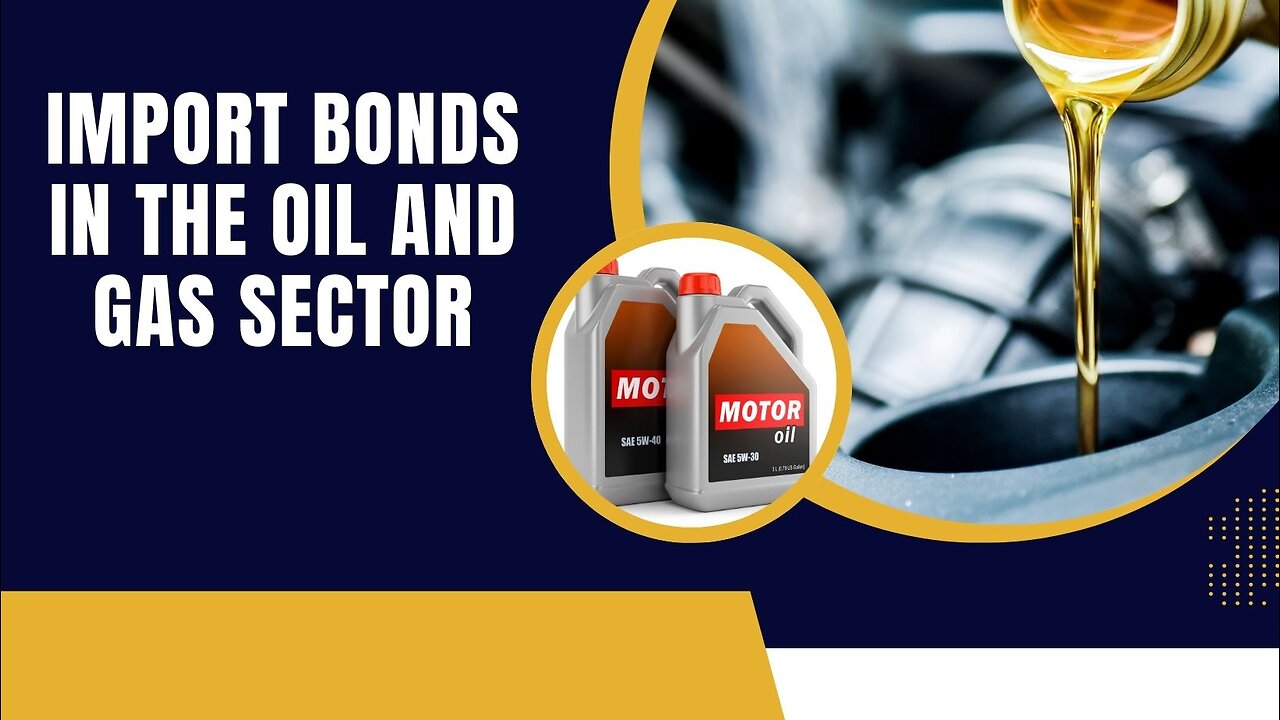 Import Bonds in the Oil and Gas Sector: A Guide for Investors