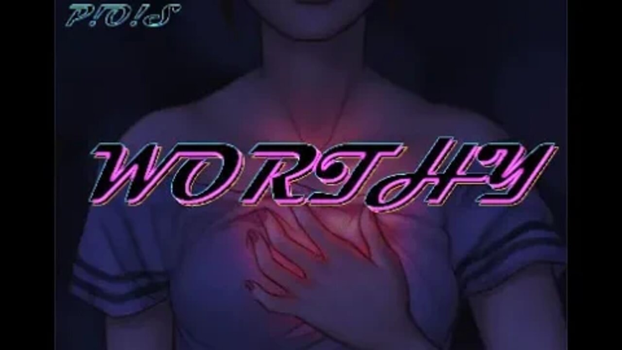 Your love, Worthy, P!O!S