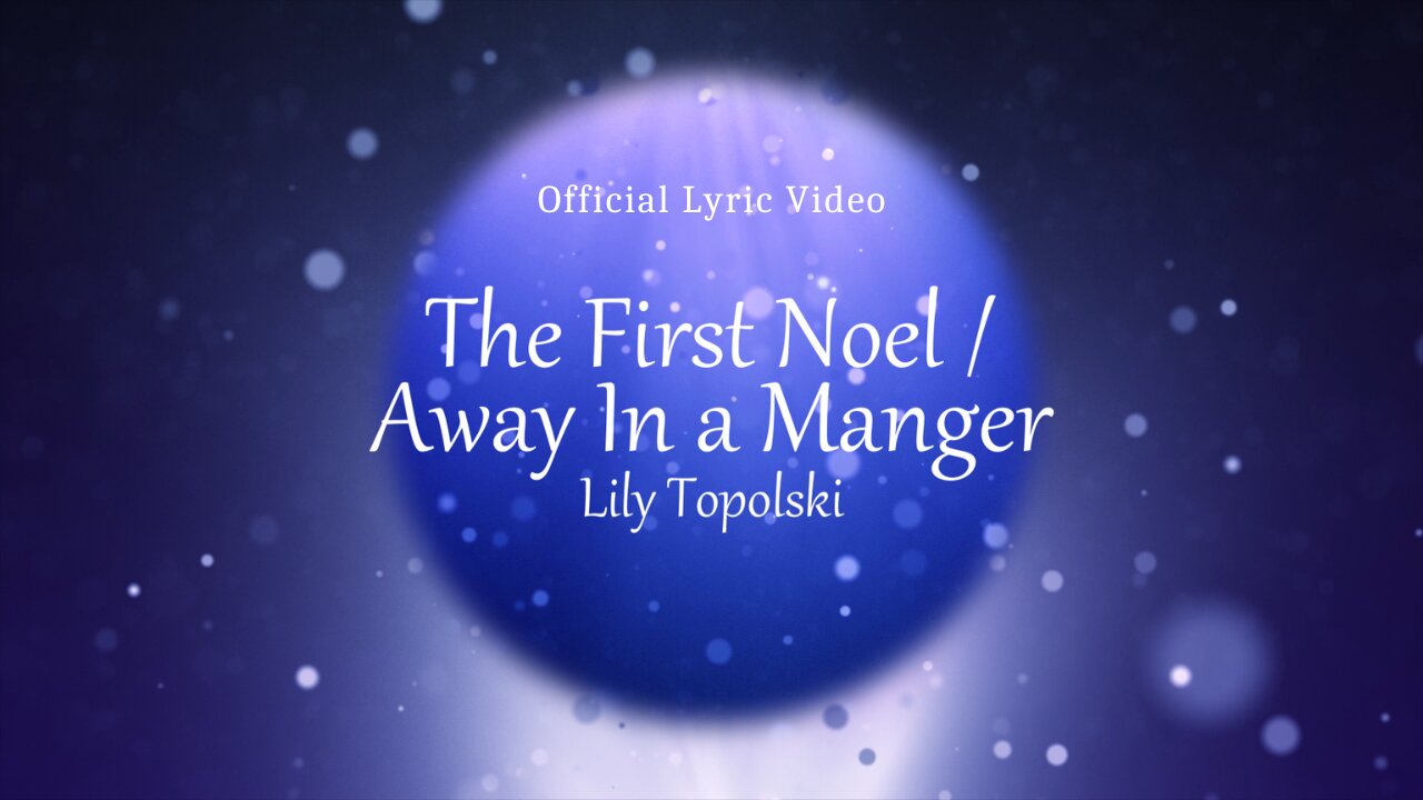 Lily Topolski - The First Noel / Away in a Manger (Official Lyric Video)