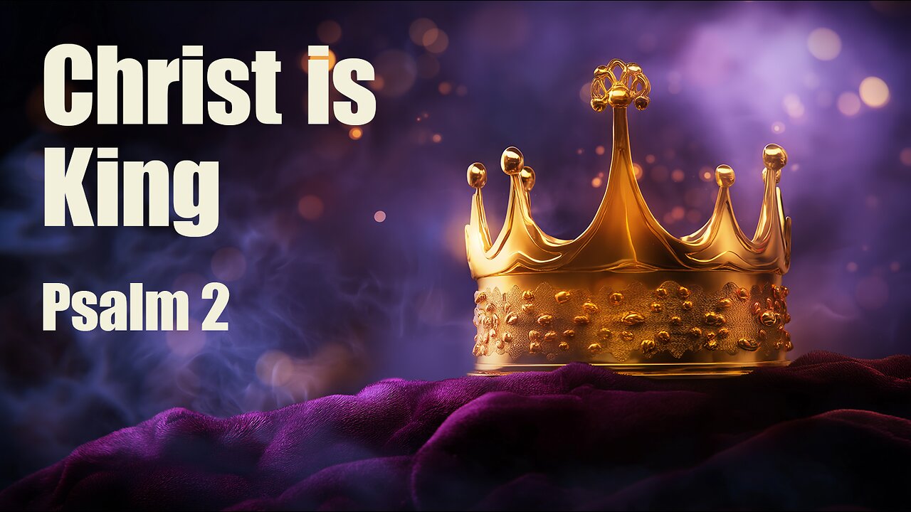 Christ is King. Psalm 2